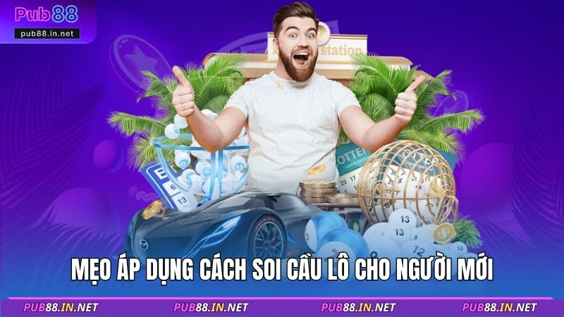 Mẹo áp dụng cách soi cầu lô cho người mới