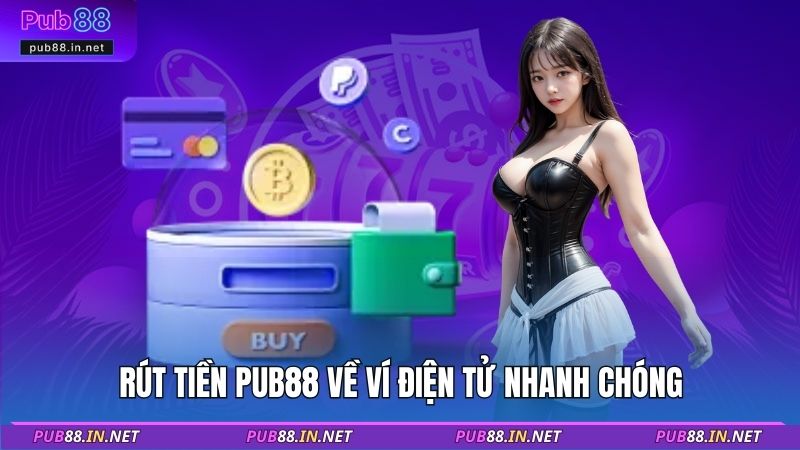 Rút tiền PUB88 về ví điện tử nhanh chóng
