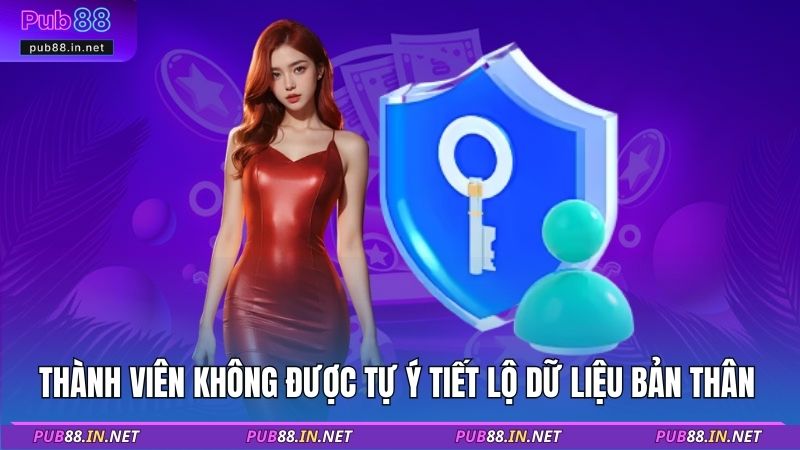 Thành viên không được tự ý tiết lộ dữ liệu bản thân 