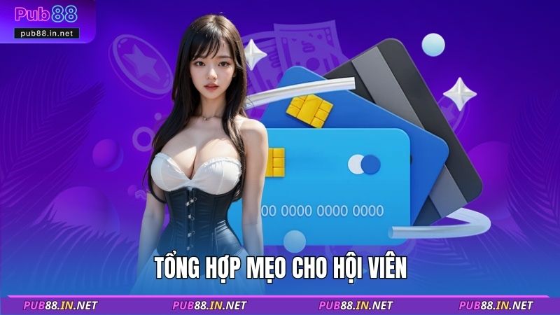 Tổng hợp mẹo cho hội viên